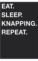 Eat Sleep Knapping Repeat