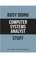 Busy Doing Computer Systems Analyst Stuff