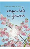 Memories Take Us Back, Dreams Take Us Forward: A Daily Dream Workbook to Track Your Dreams