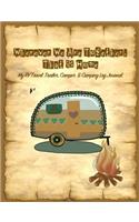 Wherever We Are Together, That Is Home: My Rv, Travel Trailer Camper and Camping Log Journal