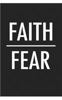 Faith Fear: A 6x9 Inch Matte Softcover Journal Notebook with 120 Blank Lined Pages and an Positive Bible Faith Over Fear Cover Slogan
