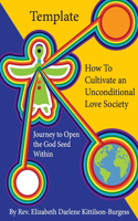 Template How to Cultivate an Unconditional Love Society