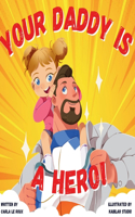Your Daddy Is A Hero