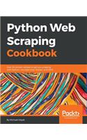 Python Web Scraping Cookbook: Over 90 proven recipes to get you scraping with Python, microservices, Docker, and AWS