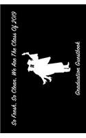So Fresh, So Clean, We Are the Class of 2019: 6x9 Graduation Notebook Journal for Grad Party Visitors - Best Wishes Guest Book Keepsake, Comments for Newly Graduated or about to Graduate