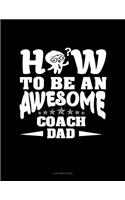 How to Be an Awesome Coach Dad: 3 Column Ledger(1721 3 Column Ledger)
