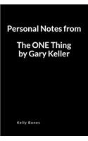 Personal Notes from the One Thing by Gary Keller: A Blank Lined Writing Notebook to Journal Your Book Summary