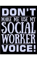 Don't Make Me Use My Social Worker Voice: A Simple 2019 Monthly Weekly Planner and Practical Schedule Organizer for Social Workers