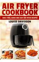 Air Fryer Cookbook: Guilt-Free, Quick and Easy Air Fryer Recipes