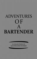 Adventures of a Bartender a Collection of Quotes and Stories