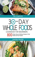 The Complete 30-Day Whole Foods Cookbook for Beginners