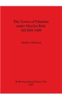 Towns of Palestine under Muslim Rule AD 600-1600