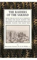 RAIDERS OF THE SARHADBeing the account of a Campaign of arms and Bluff Against the Brigands of the Persian-Baluchi Border During the Great War