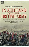 In Zululand with the British Army - The Anglo-Zulu war of 1879 through the first-hand experiences of a special correspondent