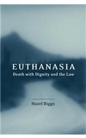 Euthanasia, Death with Dignity and the Law