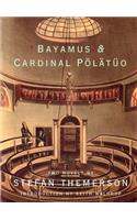 Bayamus & Cardinal PÃ¶lÃ¤tÃ¼o: Two Novels