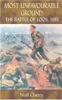 Most Unfavourable Ground: The Battle of Loos, 1915(Paperback)