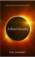 A Brief Eternity
