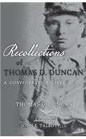 Recollections of Thomas D. Duncan, A Confederate Soldier