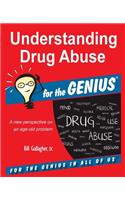 Understanding Drug Abuse for the Genius