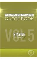 Praying Athlete Quote Book Vol. 5 Staying Motivated