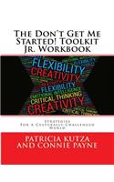 Don't Get Me Started! Toolkit Jr. Workbook
