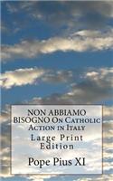 NON ABBIAMO BISOGNO On Catholic Action in Italy
