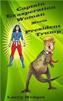 Captain Exasperation Woman Meets President Trump
