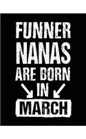 Funner Nanas Are Born In March: Birthday Lined Journal Notebook For Nana