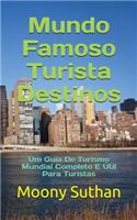 Mundo Famoso Turista Destinos: Um Guia de Turismo Mundial Completo E Ã?til Para Turistas