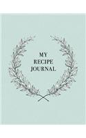 My Recipe Journal: Blank Recipe Book to Record Homemade Recipes(7 Beautiful Gifts for Food Lovers, Moms, Chefs, Cooks)