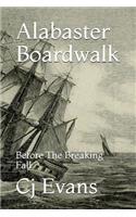 Alabaster Boardwalk: Before the Breaking Fall