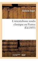 L'Orientalisme Rendu Classique En France