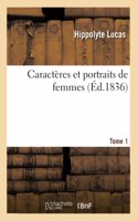 Caractères Et Portraits de Femmes. Tome 1