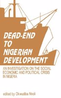Dead-End to Nigerian Development: Investigation on the Social Economic and Political Crises in Nigeria