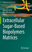 Extracellular Sugar-Based Biopolymers Matrices: (12 Biologically-Inspired Systems)