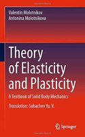 Theory of Elasticity and Plasticity: A Textbook of Solid Body Mechanics