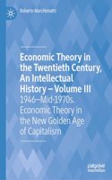 Economic Theory in the Twentieth Century, An Intellectual History—Volume III