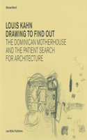 Louis Kahn: Drawing to Find Out