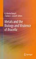 Metals and the Biology and Virulence of Brucella