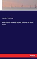 Report on the Culture and Curing of Tobacco in the United States