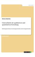 Unterschiede der qualitativen und quantitativen Forschung: Erhebungsmethoden, Forschungsmethoden, Auswertungsmethoden
