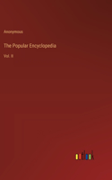 The Popular Encyclopedia: Vol. II