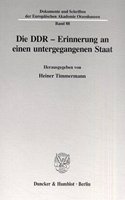 Die Ddr - Erinnerung an Einen Untergegangenen Staat