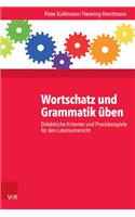 Wortschatz Und Grammatik Uben: Didaktische Kriterien Und Praxisbeispiele Fur Den Lateinunterricht