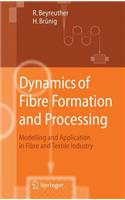 Dynamics of Fibre Formation and Processing: Modelling and Application in Fibre and Textile Industry(681)