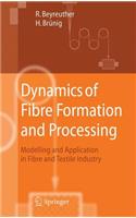 Dynamics of Fibre Formation and Processing