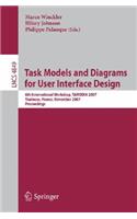 Task Models and Diagrams for User Interface Design: 6th International Workshop, TAMODIA 2007, Toulouse, France, November 7-9, 2007, Proceedings