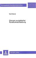 Grenzen europaeischer Rundfunkrechtsetzung: Dargestellt Am Beispiel Der Fernsehrichtlinie Der Europaeischen Gemeinschaft Vom 3. Oktober 1989