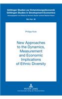 New Approaches to the Dynamics, Measurement and Economic Implications of Ethnic Diversity